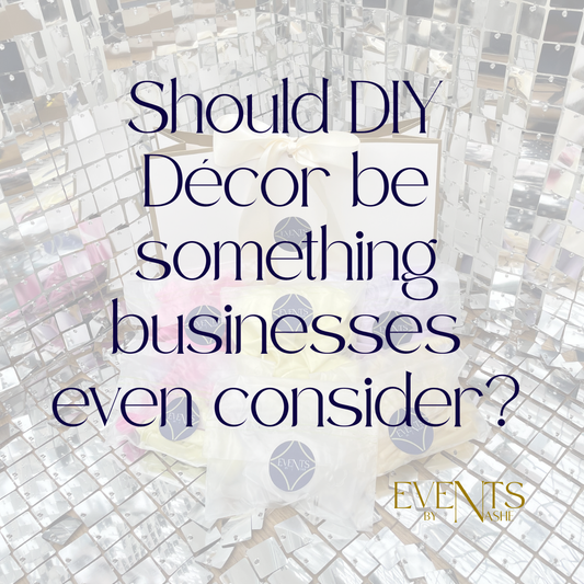 Should DIY Décor be something businesses even consider?